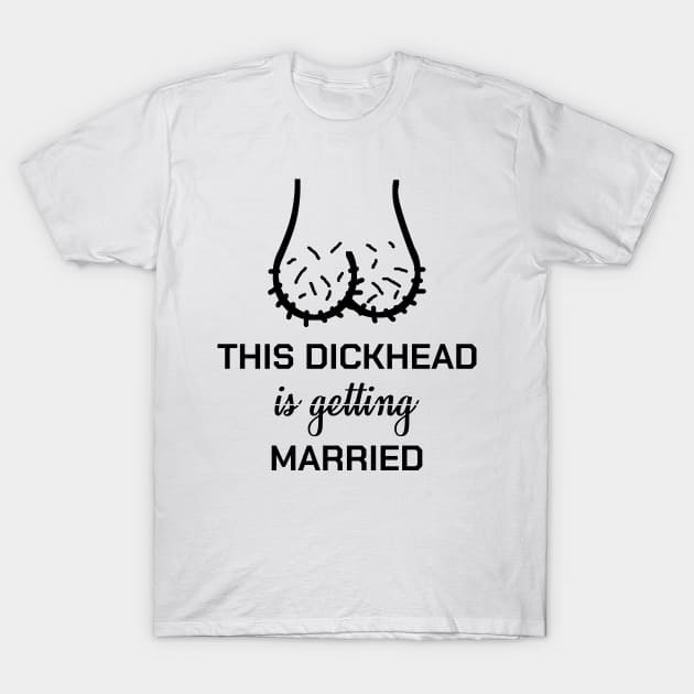 Bachelor Party Groom Groomsmen Stagnight Dickhead T-Shirt by bigD